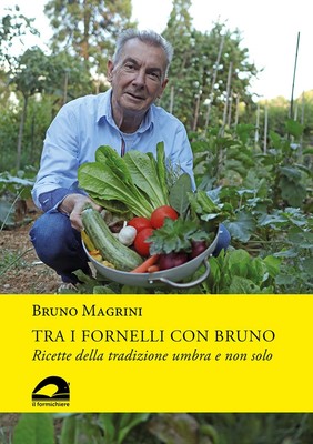 Bruno Magrini Tra i fornelli con Bruno. Ricette della tradizione umb (Paperback)