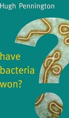 Have Bacteria Won? by Hugh Pennington (English) Hardcover Book