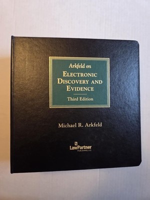 Arkfeld on Electronic Discovery & Evidence 3rd Edition Michael R. Arkfeld Law