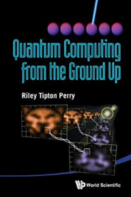 #ad Quantum Computing from the Ground Up Paperback Riley Tipton Perry $7.22
