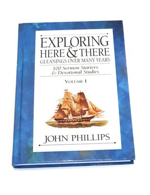 Exploring Here & There: Gleanings Over Many Years: 100 Sermon Starters & Dev...