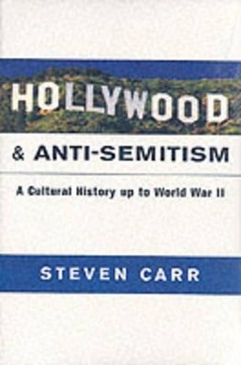 Hollywood and Anti-Semitism by Steven Alan Carr - 9780521798549