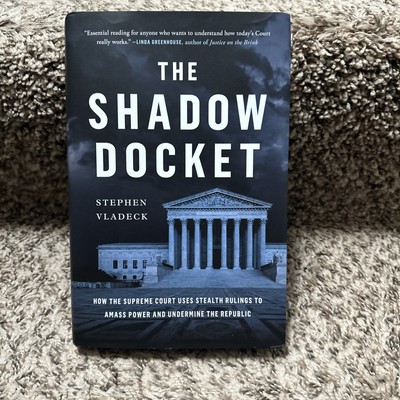 The Shadow Docket : by Stephen Vladeck (2023 Hardcover)