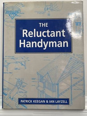 The Reluctant Handyman by Patrick Keegan & Ian Layzell - Home DIY Guide