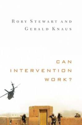 Can Intervention Work? by Rory Stewart: New