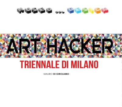 Art Hacker Triennale di Milano, von Mauro Di Girolamo, 2017, Youcanprint - ER