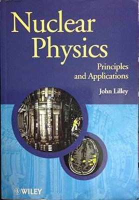Nuclear Physics: Principles and - Paperback, by Lilley John - Acceptable