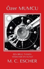 Eeen Brug Tussen Wiskunde En Kunst M.C. Escher by ?zer Mumcu Paperback Book
