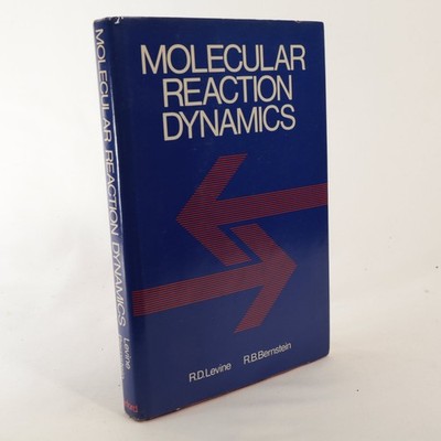 Molecular Reaction Dynamics Levine Bernstein 1974 1st Ed Oxford Chemistry