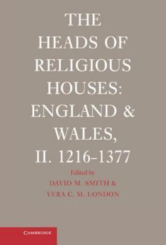 The Heads of Religious Houses England and Wales, II. 1216–1377 Smith London