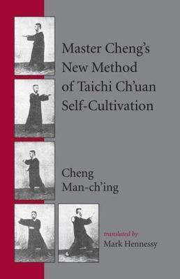 Master Cheng's New Method of Taichi Ch'uan Self-Cultivation by Cheng Man ...