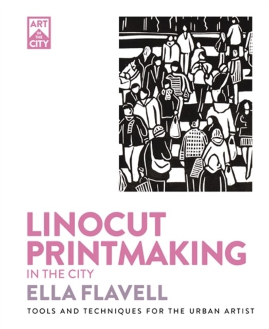 Printmaking in the City: Tools and Techniques for the Urban Artist by Ella Flav - Image 3