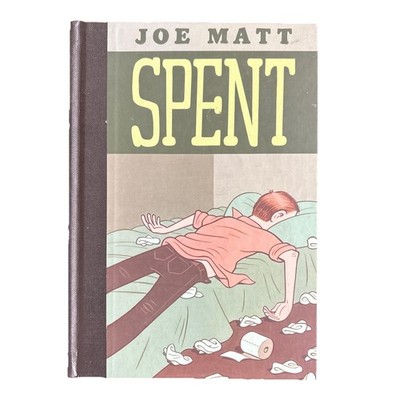 Joe Matt - Spent, Hardcover 1st Edition 2007 (Drawn & Quarterly)