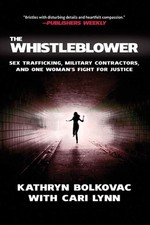 The Whistleblower: Sex Trafficking, Military Contractors, and One Woman's Fi...