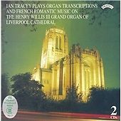 Ian Tracey Plays Organ Transcriptions and French Romantic Music on the Henry...