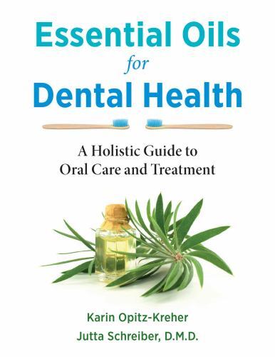 Essential Oils for Dental Health : A Holistic Guide to Oral Care and ...