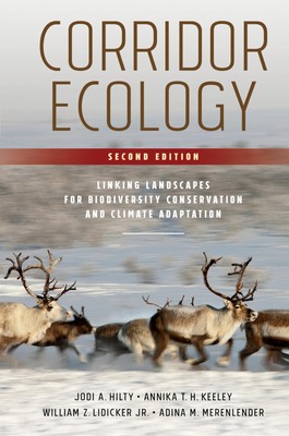 Corridor Ecology, Second Edition: Linking Landscapes for Biodiversity Conser...