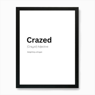 Crazed Definition Meaning 1 Art Pri Framed Wall Art Poster Canvas Print Picture