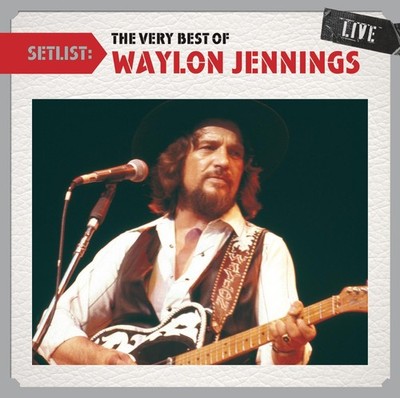 Waylon Jennings Setlist: The Very Best of Waylon Jennings Live (CD)