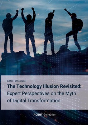 Patrick Naef | The Technology Illusion Revisited: Expert Perspectives on the...