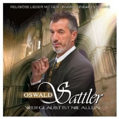 OSWALD SATTLER ''WER GLAUBT IST NIE ALLEIN''  CD NEU 