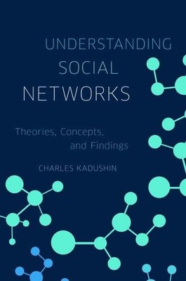 Understanding Social Networks: Theories, C..., KADUSHIN