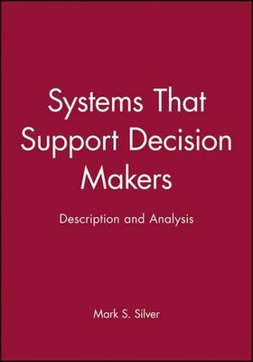 Systeme zur Unterstützung von Entscheidungsträgern: Beschreibung und Analyse von Mark S. Silver
