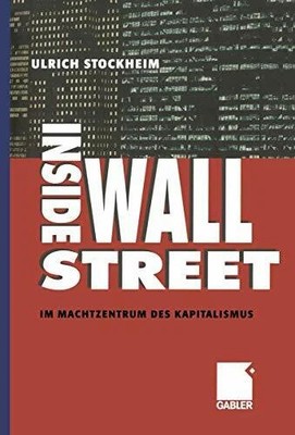 Inside Wall Street: Im Machtzentrum des Kapitalismus Buch Dr. Th. Gabler Verlag