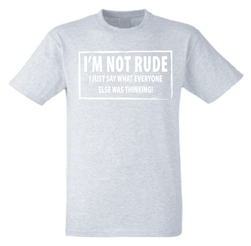 I'M NOT RUDE novelty T-shirt I Just say Funny mens womens Rude Sarcastic joke - Picture 10 of 13
