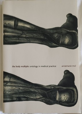 Science and Cultural Theory Ser.: Body Multiple : Ontology in Medical...