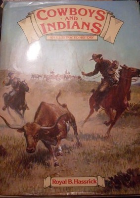 Cowboys and Indians: An Illustrated History by Hassrick, Royal B., Good Book