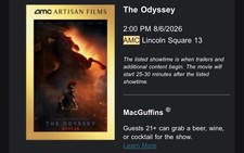 The Odyssey 70mm IMAX Lincoln Sq 8/06 2:00 pm ROW H SEAT 6