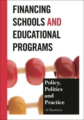Financing Schools and Educational Programs: Policy, Practice, and Politics: Used