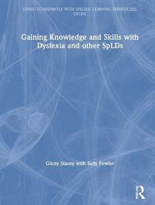 Gaining Knowledge and Skills with Dyslexia and other SpLDs - 9781138202436