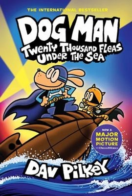 Dog Man: Twenty Thousand Fleas under the Sea: a Graphic Novel Dog