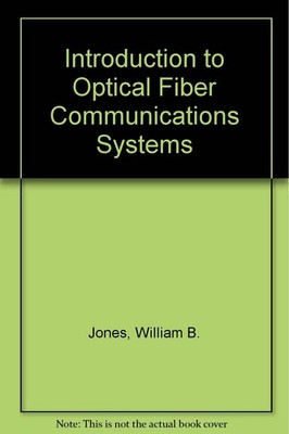 Introduction to Optical Fiber Communications Systems (The ^AOxford Series in...