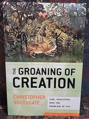 The Groaning of Creation: God, Evolution, and the Problem of Evil, Christopher S