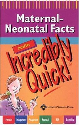 Maternal-Neonatal Facts Made Incredibly Quick! by Springhouse