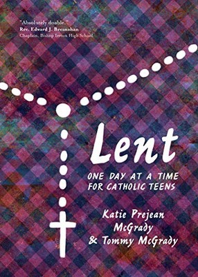 LENT: ONE DAY AT A TIME FOR CATHOLIC TEENS By Katie Prejean Mcgrady & NEW