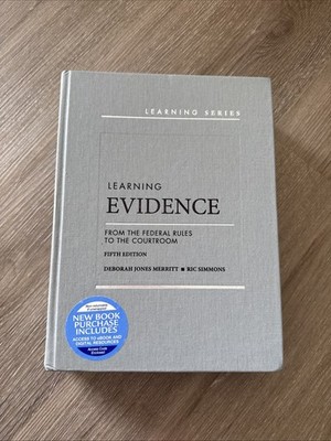 Learning Evidence From The Federal Rules To The Courtroom. Fifth Edition