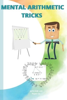 Mental Arithmetic Tricks: Mathematics Exercise book for kids by Kits for Life (E