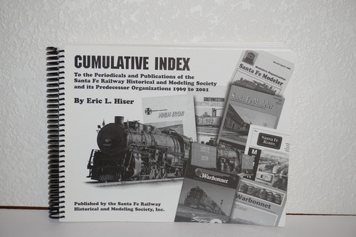 Cumulative Index Santa Fe Railway Historical and Modeling Society Eric L. Hiser