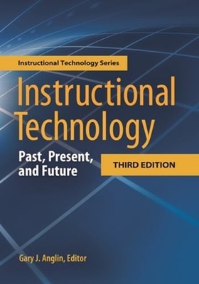 Instructional Technology: Past, Present, and Future by Gary Anglin: Used