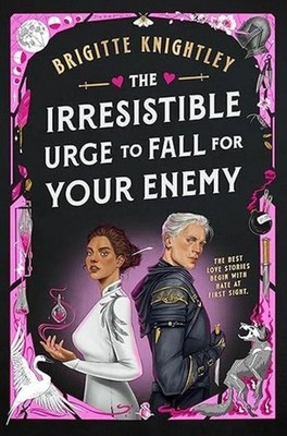 Brigitte Knightley The Irresistible Urge to Fall for Your Enemy