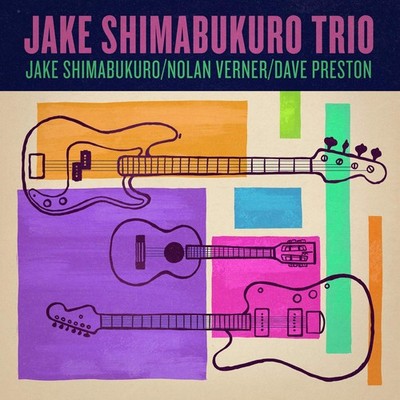 Jake Shimabukuro, Nolan Verner, & Dave Preston Jake Shimabukuro Trio (CD) Album