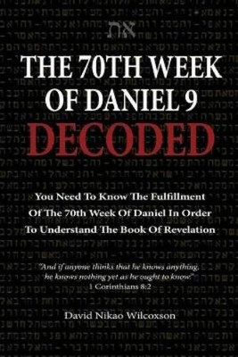 David Nikao Wilcoxso The 70th Week Of Daniel 9 Decode (Taschenbuch) (US IMPORT)