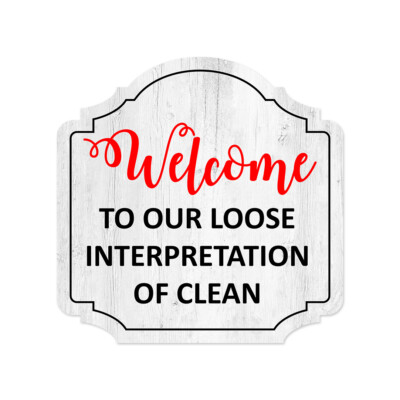 Heritage Plus Welcome To Our Loose Interpretation Of Clean Wall or Door Sign