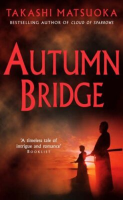 Autumn Bridge By Takashi Matsuoka. 9780099445388
