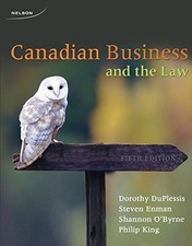 CANADIAN BUSINESS+THE LAW By Dorothy Duplessis; Steve Enman; Shannon O'byrne