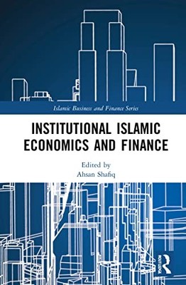 Institutional Islamic Economics and Finance by Ahsan Shafiq 9781032150581 NEW